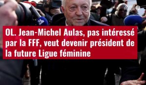 VIDÉO. OL. Jean-Michel Aulas, pas intéressé par la FFF, veut devenir président de la futur