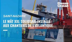 VIDEO. A Saint-Nazaire, le mât XXL de la voile SolidSail hissé aux Chantiers de l'Atlantique