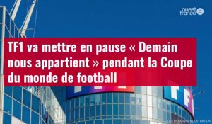 VIDÉO. TF1 va mettre en pause « Demain nous appartient » pendant la Coupe du monde de foot