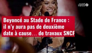 VIDÉO. Beyoncé au Stade de France : il n’y aura pas de deuxième date à cause… de travaux SNCF