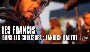 Les Francis - Dans les coulisses : Lannick Gautry