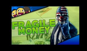 PayDay 2 $ Fragile Money