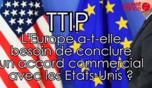 TTIP : l'Europe a-t-elle besoin d'un grand accord commercial avec les Etats-Unis ?
