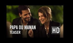 Papa ou Maman - Teaser Officiel HD