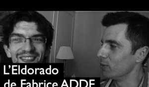 L'Eldorado de Fabrice Adde