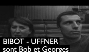 Laurence Bibot et Nathalie Uffner sont Bob et Georges