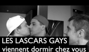 Les Lascars Gays viennent dormir chez vous !