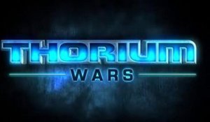 Thorium Wars - Trailer officiel