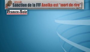 Presse Française : Anelka "mort de rire" après les sanctions