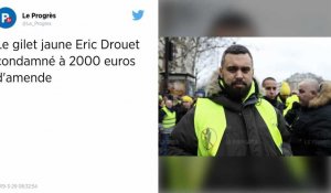 Gilets jaunes. Eric Drouet condamné à 2 000 euros d'amende pour organisation de manifestations non-déclarées