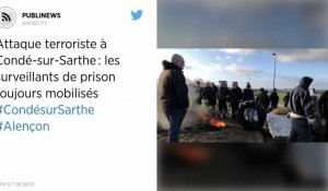 Attaque terroriste à Condé-sur-Sarthe : les surveillants de prison toujours mobilisés