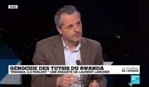 Génocide des Tutsis du Rwanda : "Rwanda, ils parlent", une enquête de Laurent Larcher