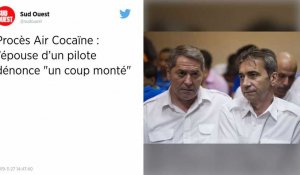Procès Air Cocaïne. L'épouse d'un pilote dénonce « un coup monté »