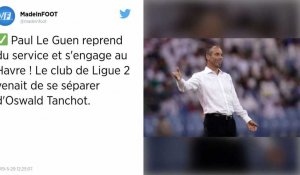 Ligue 2. Paul Le Guen nommé manager sportif et entraîneur du Havre