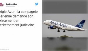 Aigle Azur demande son placement en redressement judiciaire