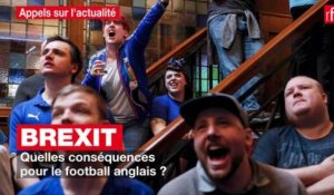 Brexit : quelles conséquences pour le football anglais ?