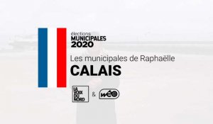Les municipales de Raphaëlle : Calais