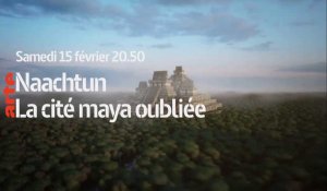 Naachtun : La cité maya oubliée (ARTE) bande-annonce