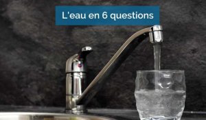 L'eau en 6 questions