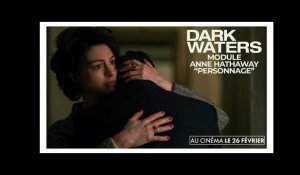 DARK WATERS | Module Anne Hathaway &quot;Personnage&quot;