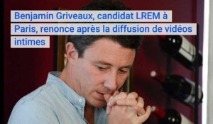 Benjamin Griveaux, candidat LREM à la mairie de Paris, renonce après la diffusion de vidéos intimes
