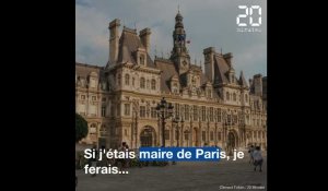 Municipales 2020: « Si j'étais maire de Paris, je ferais... »