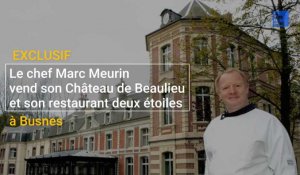 Exclusif : Le chef Marc Meurin vend son Château de Beaulieu et son restaurant deux étoiles à Busnes