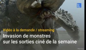 Netflix/VOD: invasion de monstres sur les sorties ciné de la semaine