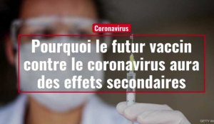 Pourquoi le futur vaccin contre le coronavirus aura des effets secondaires