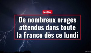 Météo. De nombreux orages attendus dans toute la France dès lundi