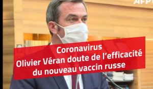 Coronavirus : Olivier Véran doute de l’efficacité du nouveau vaccin russe