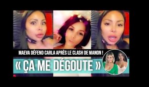 MAEVA DÉFEND CARLA APRÈS LE CLASH AVEC MANON ET TACLE FORT  AQABABE FAIT DES RÉVÉLATIONS CHOC !