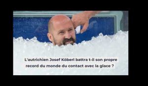 Record du Monde : Josef Köberl à la recherche d'un nouveau record du temps passé dans la glace