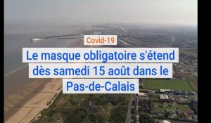 Covid-19 : le masque obligatoire s'étend dès samedi 15 août dans le Pas-de-Calais