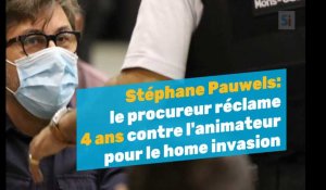 Stéphane Pauwels: le procureur réclame 4 ans contre l'animateur pour le home invasion