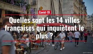 Covid-19. Quelles sont les 14 villes françaises qui inquiètent le plus ?
