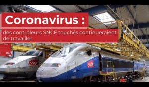 Covid-19 : des contrôleurs SNCF touchés continueraient de travailler