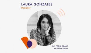 Podcast : Laura Gonzalez - Où est le beau ? - Elle Déco