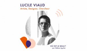 Podcast : Lucile Viaud - Où est le beau ? - Elle Déco