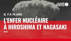 Il y a 75 ans : l'enfer nucléaire à Hiroshima et Nagasaki