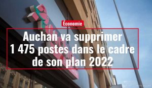 Auchan va supprimer 1 475 postes dans le cadre de son plan 2 022