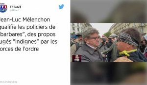 Jean-Luc Mélenchon qualifie des policiers de "barbares"