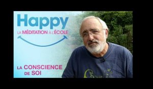Happy, la Méditation à l&#39;École // Extrait 2 : La conscience de soi // VF