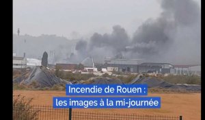 Incendie à Rouen : vidéo à la mi-journée