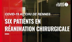 Covid-19. Six patients hospitalisés en réa chirurgicale au CHU de Rennes