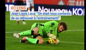 RC Lens: Jean-Louis Leca évoque les retrouvailles à l'entraînement après les cas de Covid19
