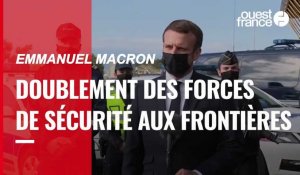 Emmanuel Macron. Un doublement des forces de sécurité déployées aux frontières