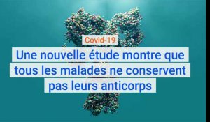 Covid-19 : Une nouvelle étude montre que tous les malades ne conservent pas leurs anticorps