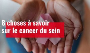 8 choses à savoir sur le cancer du sein