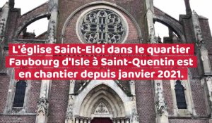 L'église Saint-Eloi en travaux à Saint-Quentin